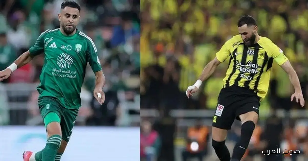 مباراة نار بين رياض محرز وبنزيما: التشكيل المتوقع للأهلي والاتحاد في الدوري السعودي